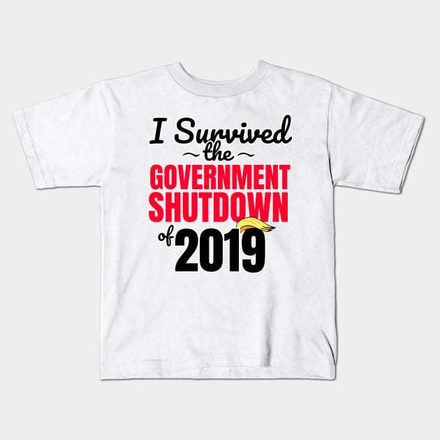 I Survived the Government Shutdown of 2019 Kids T-Shirt by sketchnkustom